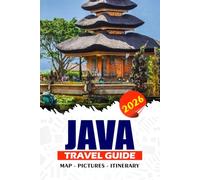JAVA TRAVEL GUIDE 2026: Explore Indonesia’s Vibrant Island with Culture, Adventure, Temples, Volcanoes, Beaches, Local Food, Hidden Gems, Expert Itineraries, and Safety Tips