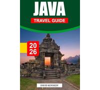 JAVA TRAVEL GUIDE 2026: Sacred Temples, Volcanic Landscapes, and Cultural Heart of Indonesia