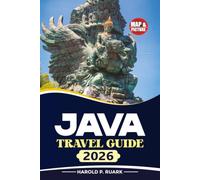 JAVA TRAVEL GUIDE 2026: What to See, Places to Stay, Things to Do, and Sample Itineraries for Every Type of Traveler