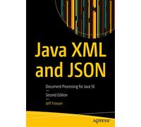 Java XML and JSON: Document Processing for Java SE