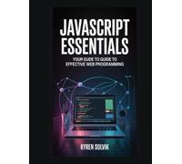 JavaScript Essentials: Your Guide to Effective Web Programming