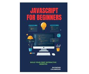 JavaScript for Beginners: Build Your First Interactive Websites
