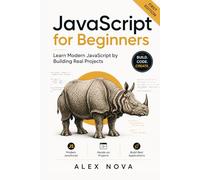JavaScript for Beginners: Learn Modern JavaScript by Building Real Projects (JavaScript Mastery Series)