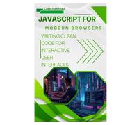 JavaScript for Modern Browsers: Writing Clean Code for Interactive User Interfaces
