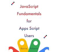 JavaScript Fundamentals for Apps Script Users
