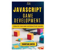 JavaScript Game Development: Create Fun and Interactive Games