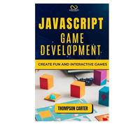 JavaScript Game Development: Create Fun and Interactive Games