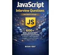 JavaScript Interview Questions: 600+ Real JavaScript Interview Questions with Answers and Clear Explanations for Freshers and Experienced Developers, ... (Web Developer Interview Mastery Series)
