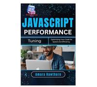 JavaScript Performance Tuning: Optimizing Your Code for Speed and Efficiency