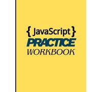 JavaScript Practice workbook: A JavaScript Daily Coding Journal to Write Code, Practice Concepts, and Track Progress |8.5''X11'' Inches and120 Pages