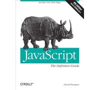 JavaScript: The Definitive Guide 6e: Activate Your Web Pages
