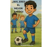 ¡JAVI, ERES EL MEJOR AMIGO! (Cuentos con valores, de 5 a 9 años.)