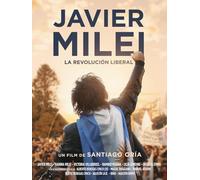 Javier Milei: The Libertarian Revolution