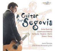Javier Somoza - A Guitar For Segovia - Guitar Music By Castelnuovo-Tedesco, De Murcia, Mudarra, Martin, Ohana And Ponce