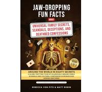 Jaw-Dropping Fun Facts About Universal Family Secrets, Scandals, Deceptions, and Deathbed Confessions: Around the World in Eighty Secrets, A ... Confession in Monarchies across Centuries (3)