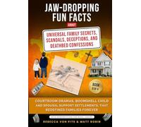 Jaw-Dropping Fun Facts About Universal Family Secrets, Scandals, Deceptions, and Deathbed Confessions: Courtroom Dramas, Child and Spousal Support Settlements, that Redefined Families Forever (6)