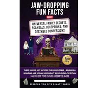Jaw-Dropping Fun Facts About Universal Family Secrets, Scandals, Deceptions, and Deathbed Confessions: Taboo Humor, Not Safe for the Dinner Table, ... Leaders and Their Families Across (5)