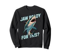 Jaw Ready for This Shark Design Sweatshirt