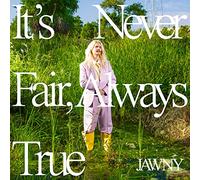 JAWNY - It's Never Fair, Always True [VINYL]