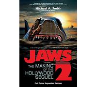 Jaws 2: The Making of the Hollywood Sequel, Updated and Expanded Edition: (Softcover Color Edition)