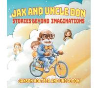 Jax and Uncle Don: Stories Beyond Imaginations (Uncle Don Children's Book)