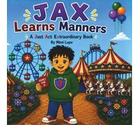 Jax Learns Manners: A Just Act Extraordinary Book