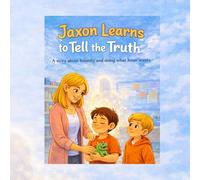 Jaxon Learns to Tell the Truth: A story about honesty and doing what Jesus wants (Moments by Wendy)