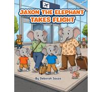 Jaxon the Elephant Takes Flight: A book about understanding and inclusion