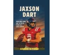 Jaxson Dart: From Small-Town Grit to the NFL Frame as a Game-Changer