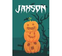Jaxson Notebook: Personalized Notebook/Journal With Name For Jaxson , Birthday Gift and Halloween Gift For boy and men, Size 6x9, 100 Page, background green matte.