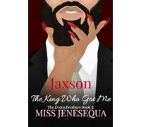 Jaxson, The King Who Got Me: The Evans Brothers Book 2 (The Evans Family)