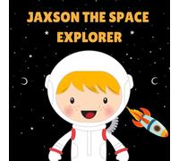 Jaxson the Space Explorer: Personalised Children's Book (Boy 2)
