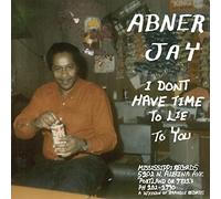 Jay Abner - I Don't Have Time To Lie To You [VINYL]