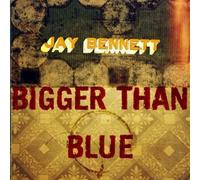 Jay Bennett - Bigger Than Blue [Us Import]