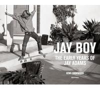 Jay Boy: The Early Years of Jay Adams