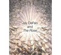 Jay DeFeo and The Rose (Ahmanson-Murphy Fine Arts Book S)