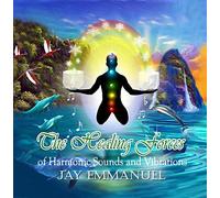 Jay Emmanuel - The Healing Forces of Harmonic Sounds and Vibrations