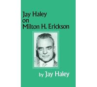 Jay Haley On Milton H. Erickson