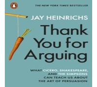 Jay Heinrichs Thank You for Arguing Paperback Book Jay Heinrichs Multicolor