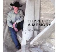 Jay Henley D. - This'll Be a Memory