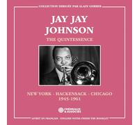 Jay Jay Johnson - The Quintessence: New York - Hackensack - Chicago 1945-1961