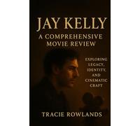 Jay Kelly - A Comprehensive Movie Review: Exploring Legacy, Identity, and Cinematic Craft