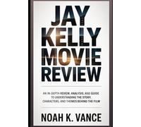 Jay Kelly Movie Review: An In-Depth Review, Analysis, and Guide to Understanding the Story, Characters, and Themes Behind the Film