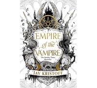 Empire of the Vampire: The blood-soaked first book in the latest series from the SUNDAY TIMES bestselling author of NEVERNIGHT