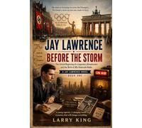 Jay Lawrence - Before the Storm: The Untold Beginning of a Legendary Broadcaster and the Birth of 40s Stateside Radio (The Jay Lawrence Series)