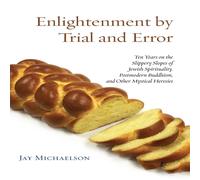 Jay Michaelson Enlightenment by Trial & Error: Ten Years on the Slippery Slopes Jay Michaelson Multicolor