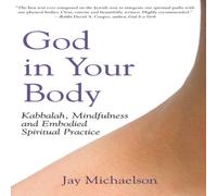 Jay Michaelson God in Your Body : Kabbalah, Mindfulness & Embodied Spiritual in White Jay Michaelson White
