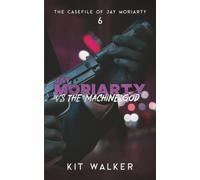 Jay Moriarty vs the Machine God (The Casefile of Jay Moriarty)