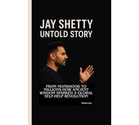 JAY SHETTY UNTOLD STORY: From Monkhood to Millions-How Ancient Wisdom Sparked a Global Self-Help Revolution