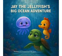 Jay the Jellyfish's Big Ocean Adventure